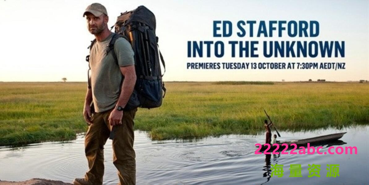 [网盘下载]探索频道《单挑神秘地表 Ed Stafford: Into the Unknown 2015》