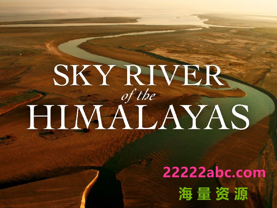 [网盘下载][喜马拉雅天河 Sky.River.of.the.Himalayas][全03集][英语中字]